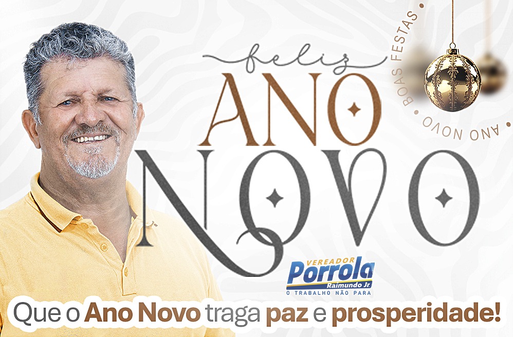 O Vereador Raimundo JR – Porrola – Transmite sua mensagem de um próspero Ano Novo.