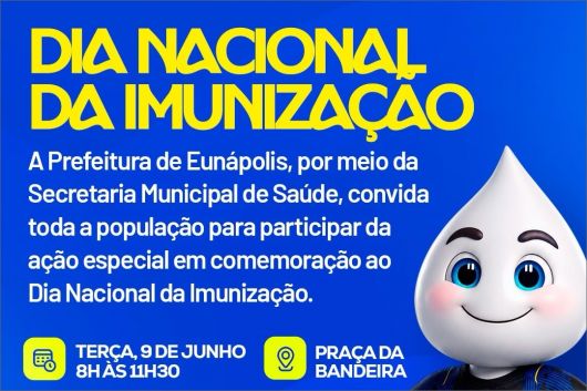 Prefeitura de Eunápolis realiza nesta terça-feira (9) mobilização pelo Dia Nacional da Imunização
